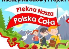 Międzynarodowy Projekt Edukacyjny „Piękna nasza Polska cała” 